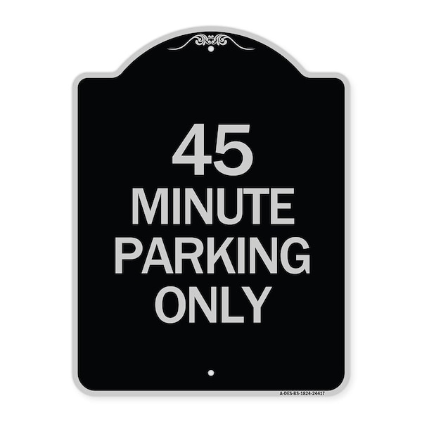45 Minute Parking Heavy-Gauge Aluminum Architectural Sign, 24" x 18", BS-1824-24417